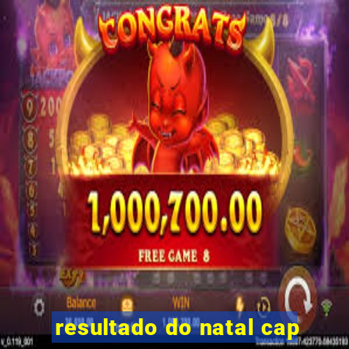 resultado do natal cap